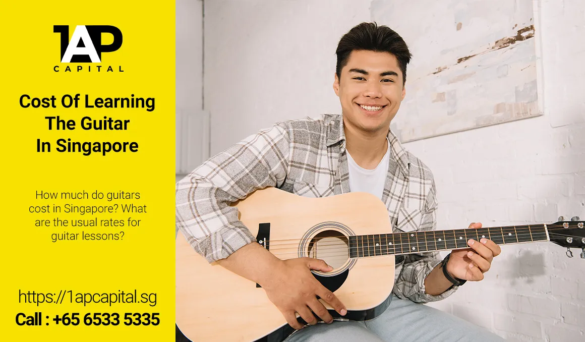 Cost-Of-Learning-Guitar-In-Singapore-1AP-Capital-Singapore-Legal-Licensed-Moneylender-Music-Education-Loan